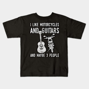 Funny quote vintage distressed I like motorcycles and guitars and maybe 3 people bikers guitar lovers Kids T-Shirt